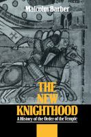 The new knighthood : a history of the Order of the Temple /