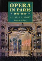 Opera in Paris, 1800-1850 : a lively history /
