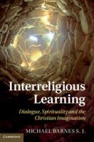 Interreligious learning : dialogue, spirituality, and the Christian imagination /
