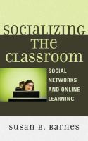 Socializing the classroom : social networks and online learning /