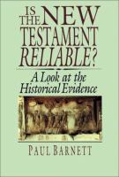 Is the New Testament reliable? : a look at the historical evidence /