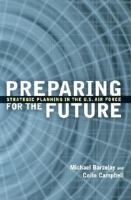 Preparing for the future : strategic planning in the U.S. Air Force /