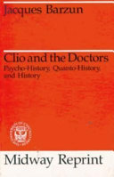 Clio and the doctors : psycho-history, quanto-history, & history /