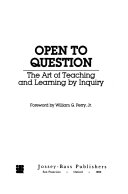 Open to question : the art of teaching and learning by inquiry /