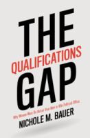 The qualifications gap : why women must be better than men to win political office /