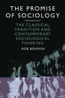 The promise of sociology : the classical tradition and contemporary sociological thinking /