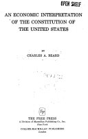 An economic interpretation of the Constitution of the United States /