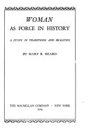 Woman as force in history; a study in traditions and realities,