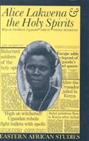 Alice Lakwena & the holy spirits : war in Northern Uganda, 1985-97 /