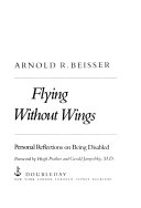 Flying without wings : personal reflections on being disabled /