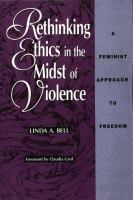 Rethinking ethics in the midst of violence : a feminist approach to freedom /