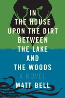 In the house upon the dirt between the lake and the woods /