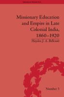 Missionary education and empire in late colonial India, 1860-1920 /