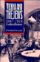 Vienna and the Jews, 1867-1938 : a cultural history /