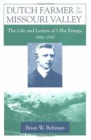 Dutch farmer in the Missouri Valley : the life and letters of Ulbe Eringa, 1866-1950 /