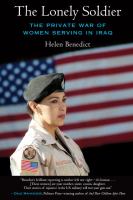 The lonely soldier : the private war of women serving in Iraq /