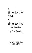 A time to die, and A time to live; two short plays,