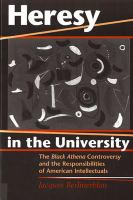 Heresy in the University : the Black Athena controversy and the responsibilities of American intellectuals /