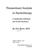 Transactional analysis in psychotherapy; a systematic individual and social psychiatry.