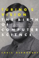 Turing's vision : the birth of computer science /