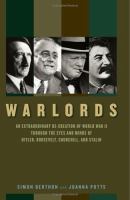 Warlords : an extraordinary re-creation of World War II through the eyes and minds of Hitler, Churchill, Roosevelt, and Stalin /