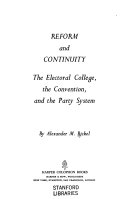 Reform and continuity; the electoral college, the convention, and the party system,