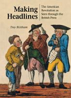 Making headlines : the American Revolution as seen through the British press /