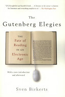 The Gutenberg elegies : the fate of reading in an electronic age /