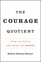 The courage quotient : how science can make you braver /