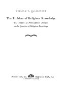 The problem of religious knowledge; the impact of philosophical analysis on the question of religious knowledge.