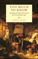 Too much to know : managing scholarly information before the modern age /