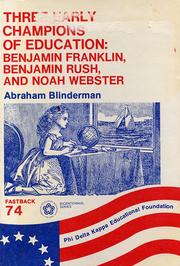 Three early champions of education : Benjamin Franklin, Benjamin Rush, and Noah Webster /