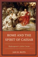 Rome and the spirit of Caesar : Shakespeare's Julius Caesar /