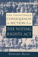The unintended consequences of Section 5 of the Voting Rights Act /