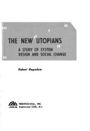 The new utopians, a study of system design and social change.