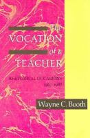 The vocation of a teacher : rhetorical occasions, 1967-1988 /