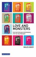 Love and monsters : the "Doctor who" experience, 1979 to the present /