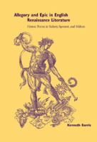 Allegory and epic in English Renaissance literature : heroic form in Sidney, Spenser, and Milton /
