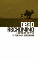 Dead reckoning : memories of the 1971 Bangladesh War /