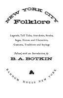 New York City folklore: legends, tall tales, anecdotes, stories, sagas, heroes and characters, customs, traditions, and sayings;