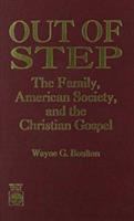 Out of step : the family, American society, and the Christian gospel /