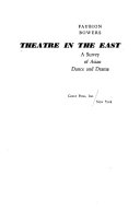Theatre in the East : a survey of Asian dance and drama /