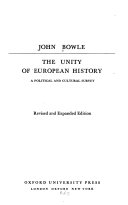 The unity of European history; a political and cultural survey [by] John Bowle.