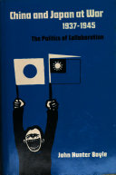 China and Japan at war, 1937-1945; the politics of collaboration,