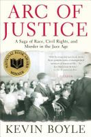 Arc of justice : a saga of race, civil rights, and murder in the Jazz Age /