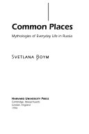 Common places : mythologies of everyday life in Russia /