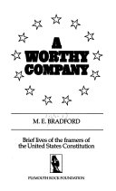 A worthy company : brief lives of the framers of the United States constitution /