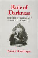 Rule of darkness : British literature and imperialism, 1830-1914 /