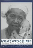 Born of common hungers : Benedictine women in search of connections /