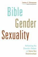 Bible, gender, sexuality : reframing the church's debate on same-sex relationships /